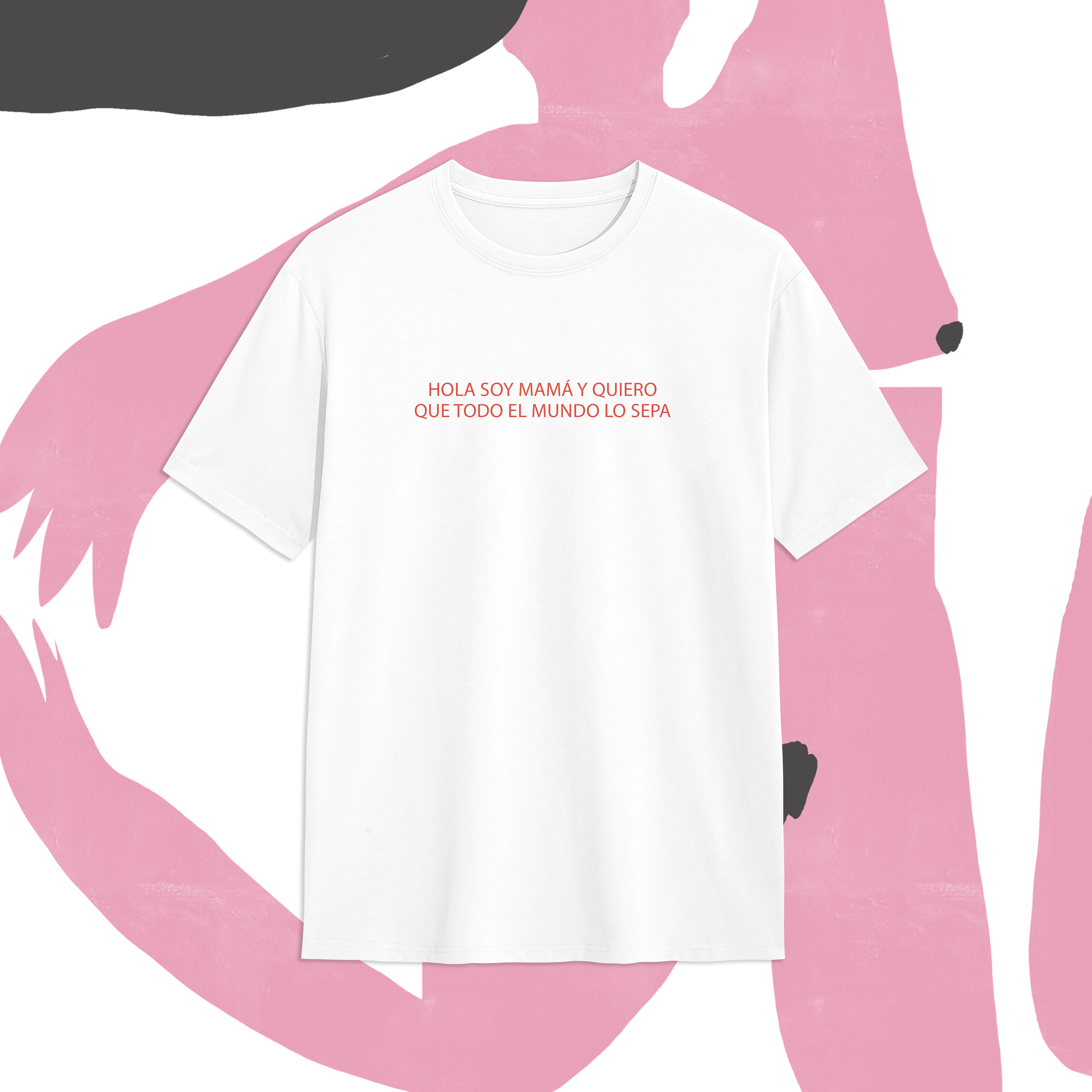 Hola soy mamá y quiero que todo el mundo lo sepa