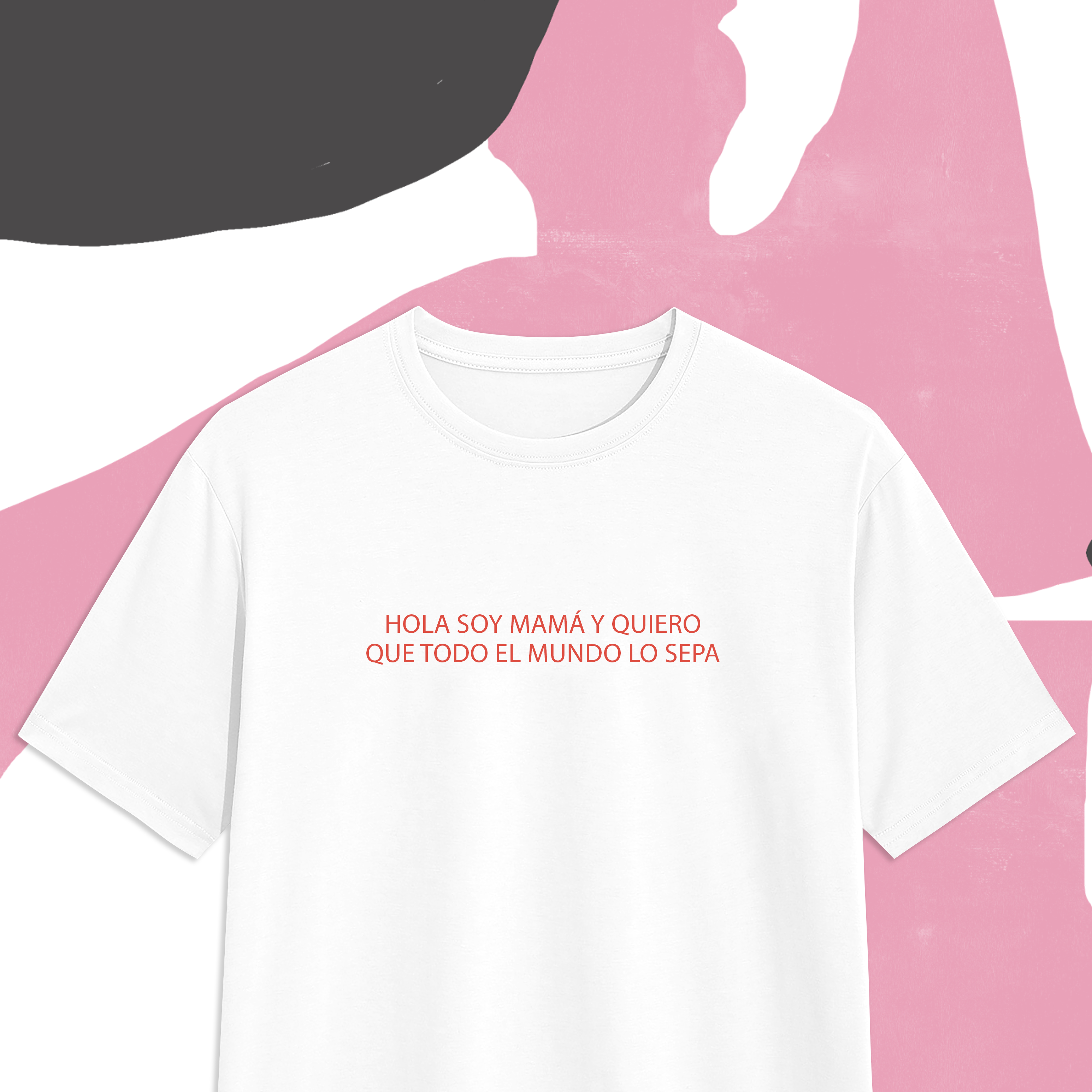 Hola soy mamá y quiero que todo el mundo lo sepa